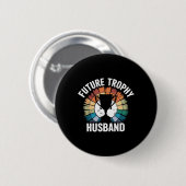 Toekomstige Trophy Husband Ronde Button 5,7 Cm (Voorkant /achterkant)