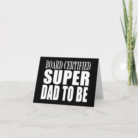 Toekomstige vaders : Board Certified Super Dad to  Kaart (Voorkant)
