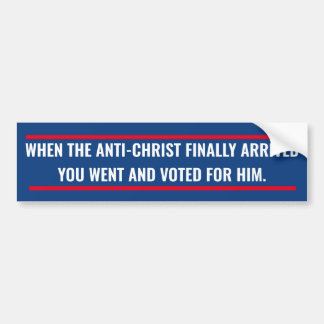 TOEN DE ANTI-CHRISTUS AANKWAM BUMPERSTICKER