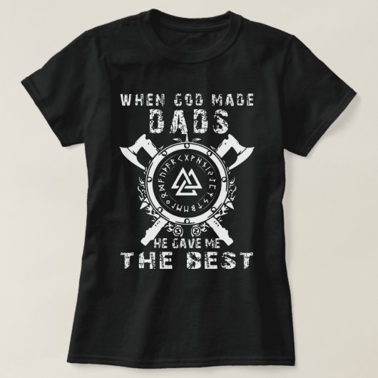 Toen God de Dads maakte, gaf hij me de beste Vikin T-shirt (Design voorkant)