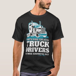 Toen God de vrachtwagenchauffeurs Creëer, waren er T-shirt