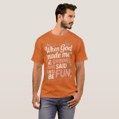 Toen God me maakte grijnsde hij leuk Sarcasme T-shirt (Voorkant volledig)