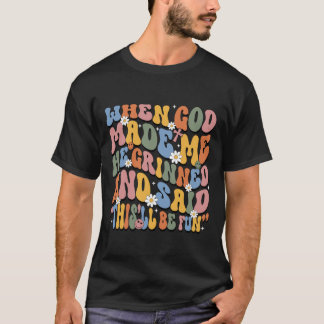 toen God me maakte, grijnsde hij, retro, vintage T-shirt