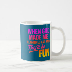 Toen God Me Maakte Grinnikte Hij En Zei Grappig Ch Koffiemok