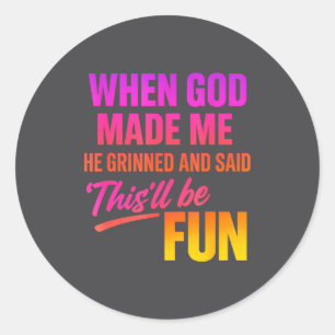 Toen God Me Maakte Grinnikte Hij En Zei Grappig Ch Ronde Sticker