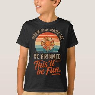 Toen God Me Maakte Grinnikte Hij En Zei Grappig Ch T-shirt