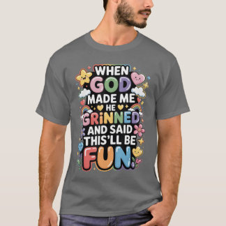 Toen God Me Maakte Grinnikte Hij Saidhisll Zal Leu T-shirt