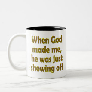 Toen God me maakte, was hij gewoon aan het afzien Tweekleurige Koffiemok