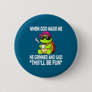 Toen God Me Maakte Zei Hij Dit Zal Leuk Zijn Grapp Ronde Button 5,7 Cm