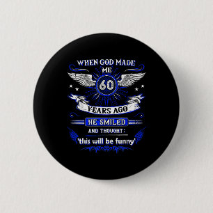 Toen God mij 60 jaar geleden 60 jaar geleden maakt Ronde Button 5,7 Cm