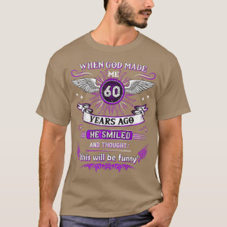 Toen God mij 60 jaar geleden 60 jaar geleden maakt T-shirt