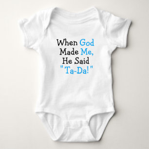 Toen God mij gemaakt had, zei Hij: "Ta-Da!" Romper