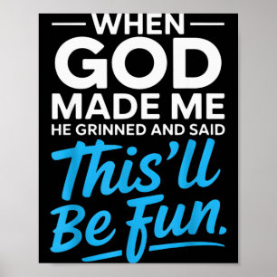 Toen God Mij Maakte Grinnikte Hij En Zei Grappige Poster