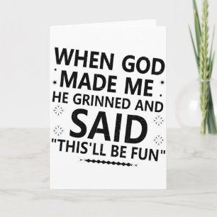 Toen God Mij Maakte Hij Grinnikte & Zei Dit Wo Kaart