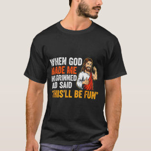 Toen God Mij Maakte Hij Grinnikte &amp; Zei Dit Za T-shirt