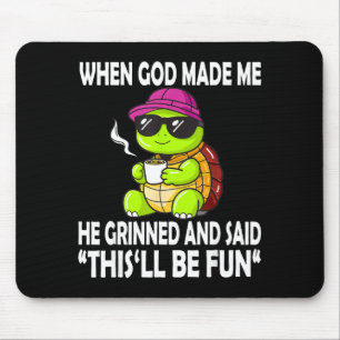 Toen God Mij Maakte Zei Hij Dit Zal Leuk Zijn Grap Muismat