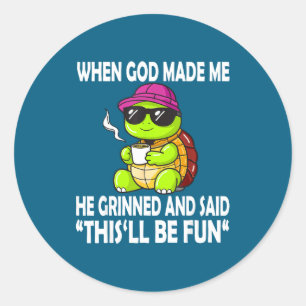 Toen God Mij Maakte Zei Hij Dit Zal Leuk Zijn Grap Ronde Sticker