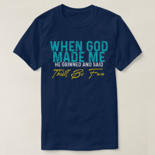 Toen God Mij Schiep – Grappige Quote T-shirt