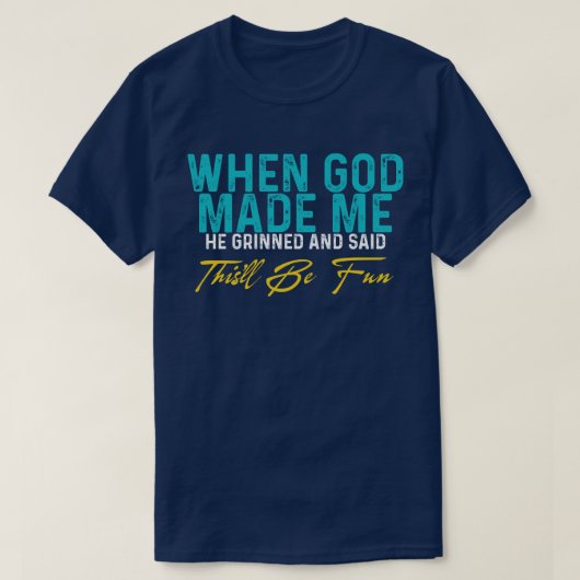 Toen God Mij Schiep – Grappige Quote T-shirt (Design voorkant)