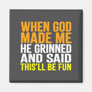Toen God Mij T-Shirt Maakte Grinnikte Hij En Zei S Magneet