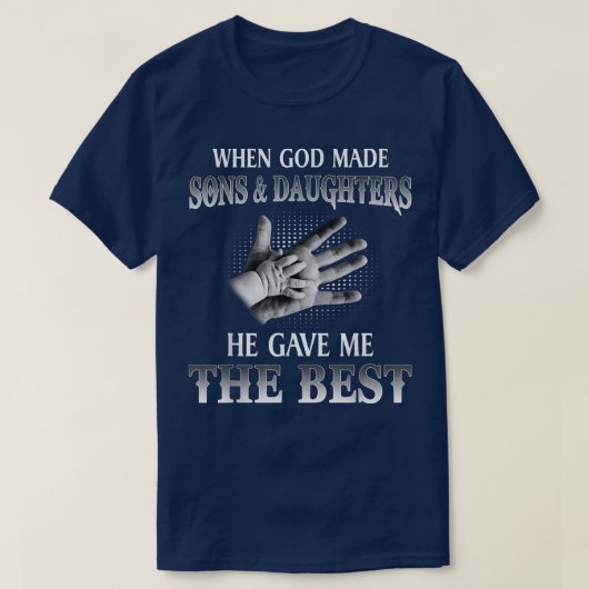 Toen God Sons en Daughters maakte, gaf hij me het  T-shirt (Design voorkant)