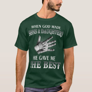 Toen God Sons en Daughters maakte, gaf hij me het  T-shirt