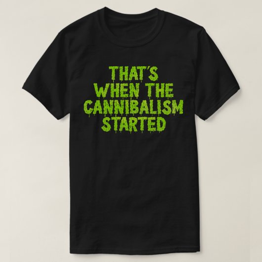 Toen het kannibalisme begon t-shirt (Design voorkant)