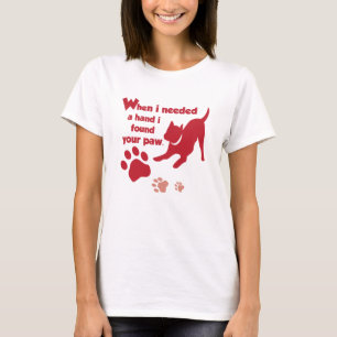 Toen ik een hand nodig had, sloeg ik op je poot t-shirt