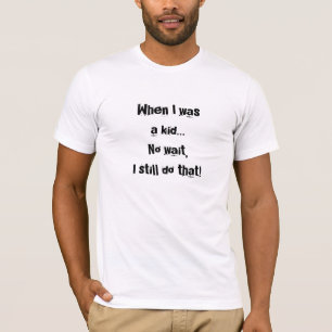 Toen ik een Kind was... grappige T Shirt