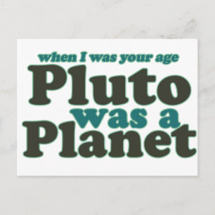 Toen ik je leeftijd was, was Pluto een planeet Briefkaart