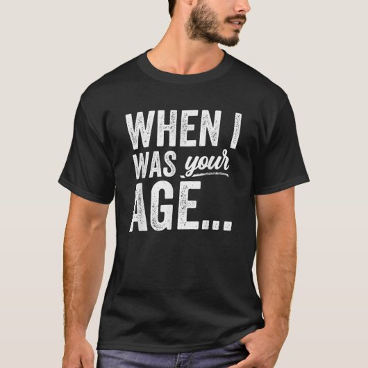 Toen ik jouw leeftijd was Gezegden papa vaderdag p T-shirt (Voorkant)