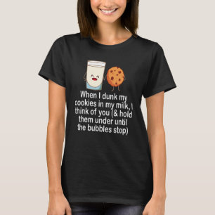 Toen ik mijn koekjes in mijn melk dronk, dacht ik t-shirt