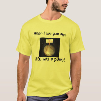 Toen ik zo oud was als jij, was Pluto een planeet. T-shirt