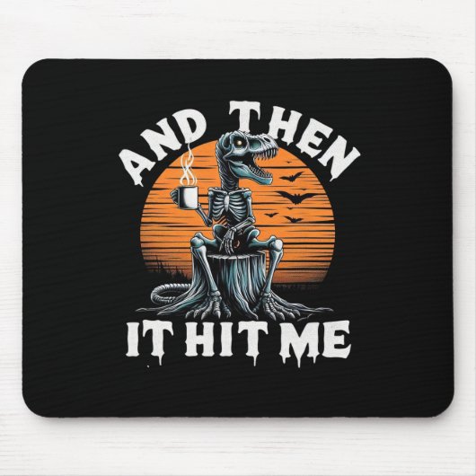 Toen raakte het me  Halloween skelet dinosaurus Muismat (Voorkant)