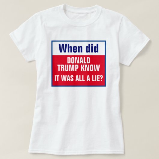 Toen wist Trump dat het een leugen was T-shirt (Design voorkant)
