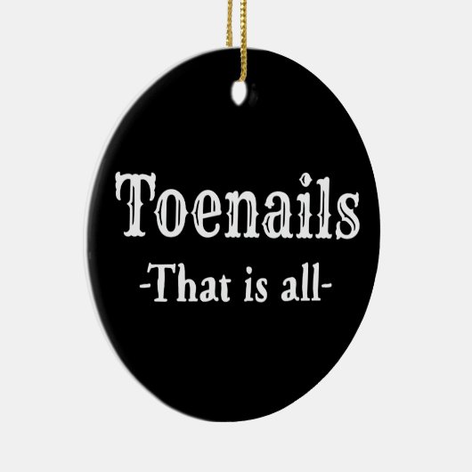 Toenails dat zijn allemaal grappige voetgangers keramisch ornament (Rechts)