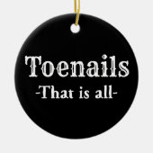 Toenails dat zijn allemaal grappige voetgangers keramisch ornament (Voorkant)