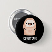 Toetally Guy Funny Big Toe Pun Dark BG Ronde Button 5,7 Cm (Voorkant /achterkant)
