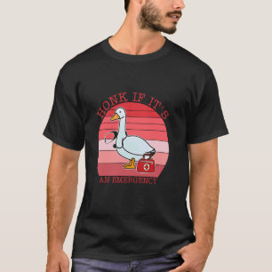 Toeter Als Het Een Noodgeval Is Domme Gans Verplee T-shirt