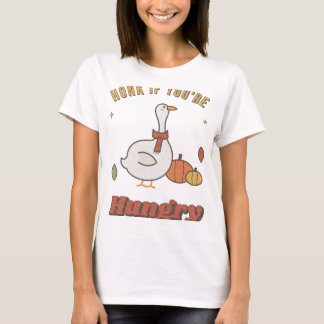 Toeter Als Je Honger Hebt Thanksgiving Gans T-Shir T-shirt
