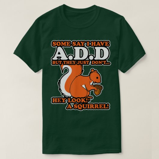 TOEVOEGEN ADHD Hey Kijk uit naar een eekhoorn T-shirt (Design voorkant)
