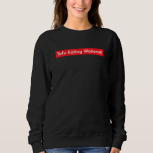 Tofu Eating Wokerati Sarcasm Anti-Growth Coalition Trui