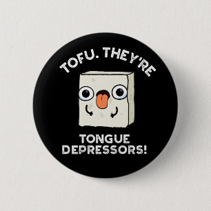 Tofu. Het zijn Tongue Depressors Food Pun Dark BG Ronde Button 5,7 Cm
