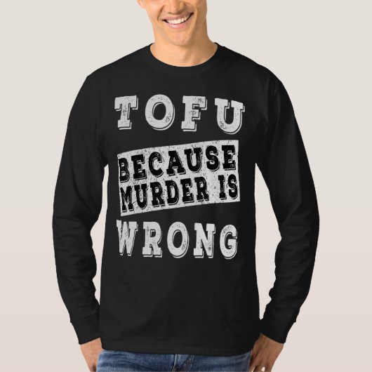 Tofu omdat moord fout is t-shirt (Voorkant)