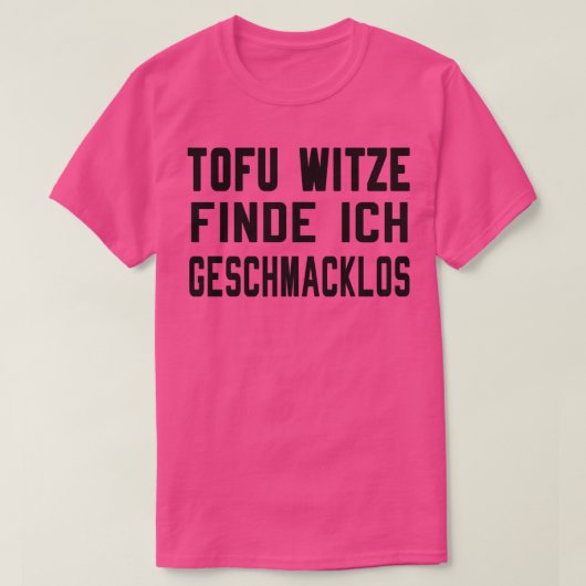 Tofu Witze sind geschmacklos T-shirt (Design voorkant)