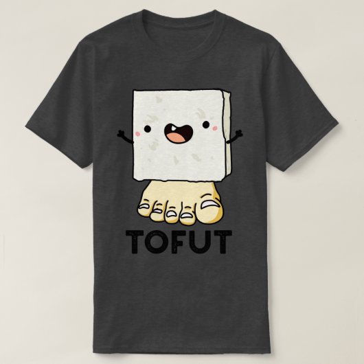 Tofut Funny Tofu Pun 1 T-shirt (Design voorkant)