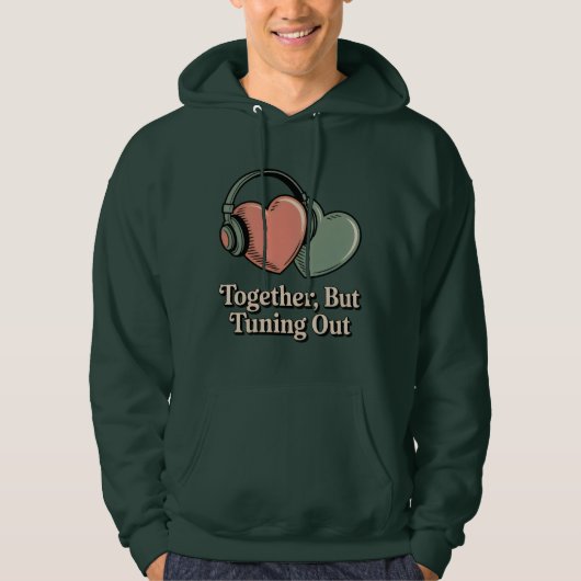 Together, But Tuning Out | Relationship Mood Humor Hoodie (Voorkant)