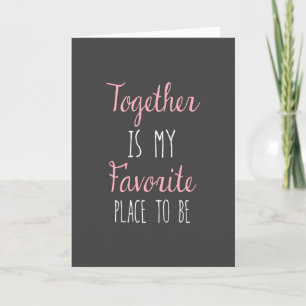 Together Is My Favorite Place To Be - Quote Kaart