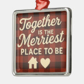 Together Is the Merriest Place to Be Metalen Ornament (Links)