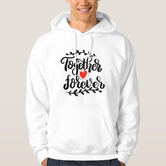 Together Love Forever Valentine Quotes Hoodie (Voorkant)